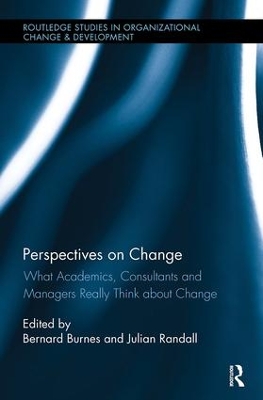 Perspectives on Change: What Academics, Consultants and Managers Really Think About Change by Bernard Burnes