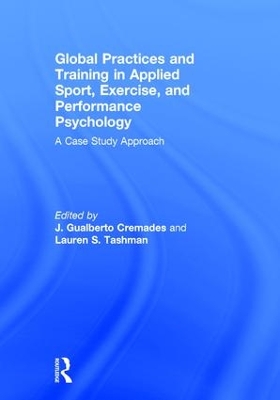 Global Practices and Training in Applied Sport, Exercise, and Performance Psychology by J. Gualberto Cremades