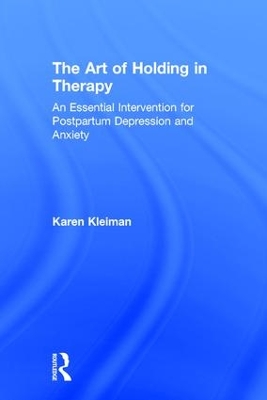 Art of Holding in Therapy by Karen Kleiman