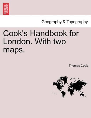 Cook's Handbook for London. with Two Maps. by Thomas Cook
