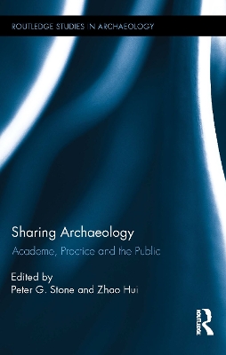 Sharing Archaeology: Academe, Practice and the Public by Peter Stone