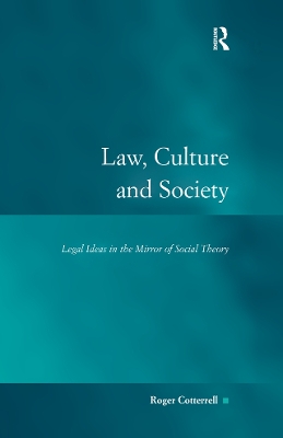 Law, Culture and Society: Legal Ideas in the Mirror of Social Theory by Roger Cotterrell