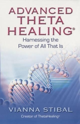 Advanced Thetahealing: Harnessing the Power of All That is book