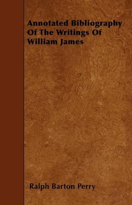 Annotated Bibliography Of The Writings Of William James book