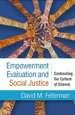 Empowerment Evaluation and Social Justice: Confronting the Culture of Silence book