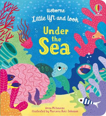 Little Lift and Look Under the Sea by Anna Milbourne