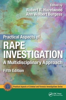 Practical Aspects of Rape Investigation by Robert R Hazelwood