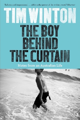 The The Boy Behind the Curtain: Notes From an Australian Life by Tim Winton