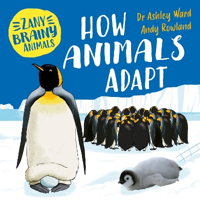 Zany Brainy Animals: How Animals Adapt by Ashley Ward