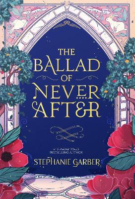 The Ballad of Never After: the stunning sequel to the Sunday Times bestseller Once Upon A Broken Heart book