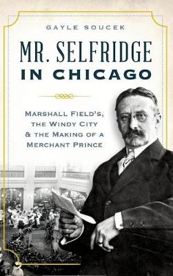 Mr. Selfridge in Chicago by Gayle Soucek