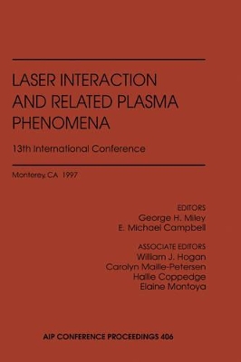 Laser Interaction and Related Plasma Phenomena 13th International Conference v. 13 by George H. Miley