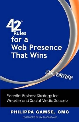 42 Rules for a Web Presence That Wins (2nd Edition): Essential Business Strategy for Website and Social Media Success by Philippa Gamse