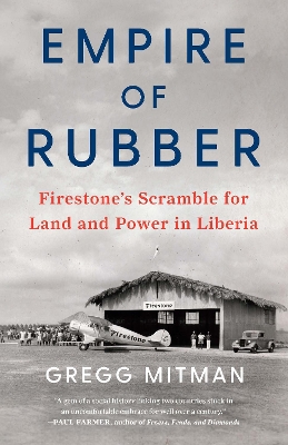 Empire of Rubber: Firestone's Scramble for Land and Power in Liberia book