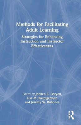 Methods for Facilitating Adult Learning: Strategies for Enhancing Instruction and Instructor Effectiveness book