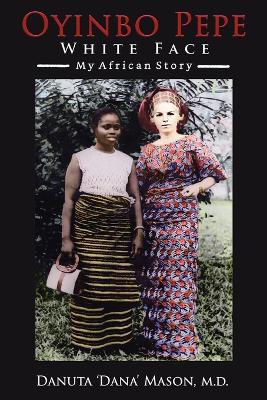 Oyinbo Pepe White Face: My African Story book