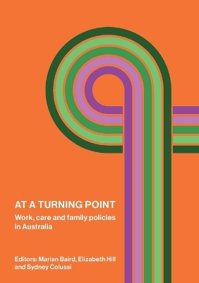 At a Turning Point: Work, care and family policies in Australia book