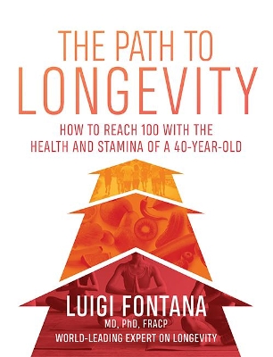 The Path to Longevity: How to reach 100 with the health and stamina of a 40-year-old book