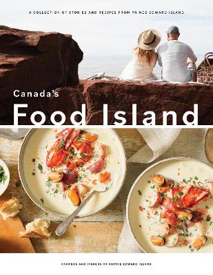 Canada's Food Island: A Collection of Stories and Recipes from Prince Edward Island book