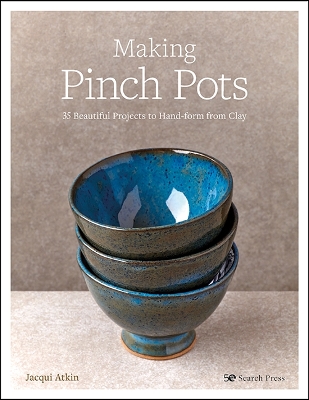 Making Pinch Pots: 35 Beautiful Projects to Hand-Form from Clay book