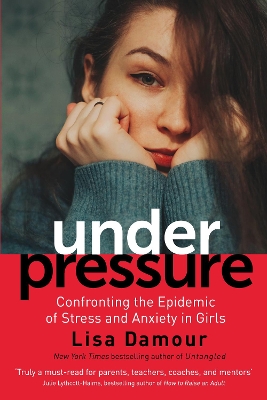 Under Pressure: Confronting the Epidemic of Stress and Anxiety in Girls book