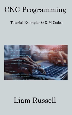 CNC Programming: Tutorial Examples G & M Codes book