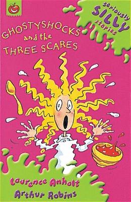 Seriously Silly Stories: Ghostyshocks and the Three Scares book