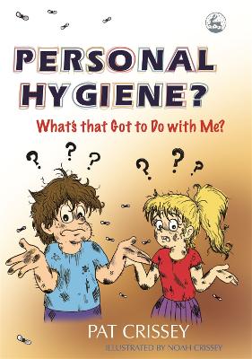 Personal Hygiene? What's that Got to Do with Me? book