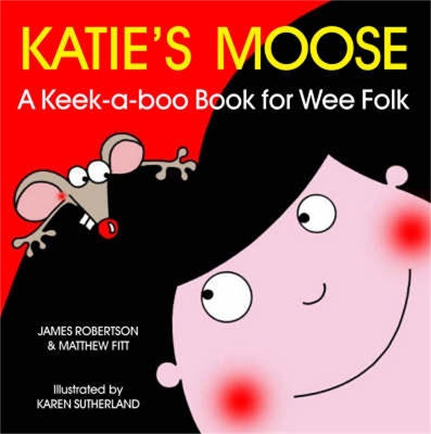 Katie's Moose: A Keek-a-boo Book for Wee Folk book