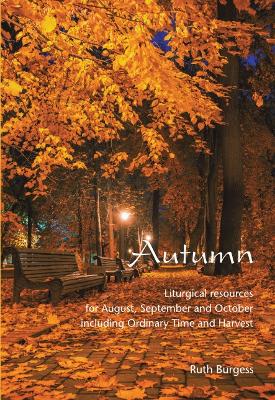 Autumn: Liturgical resources for August, September and October including Ordinary Time and Harvest book