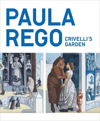 Paula Rego: Crivelli’s Garden book