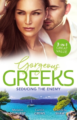 Gorgeous Greeks: Seducing The Enemy/Wedding Night with Her Enemy/Imprisoned by the Greek's Ring/The Greek's Acquisition by Melanie Milburne