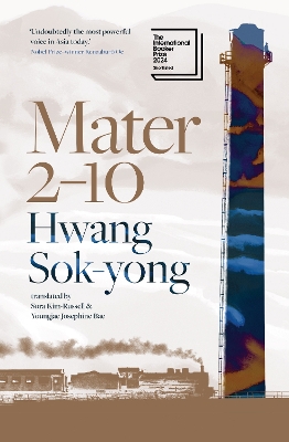 Mater 2-10: shortlisted for the International Booker Prize 2024 by Hwang Sok-Yong