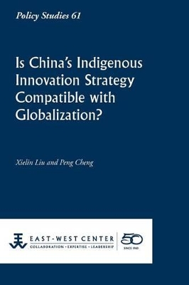 Is China's Indigenous Innovation Strategy Compatible with Globalization? book