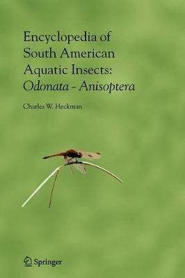 Encyclopedia of South American Aquatic Insects: Odonata - Anisoptera by Charles W. Heckman