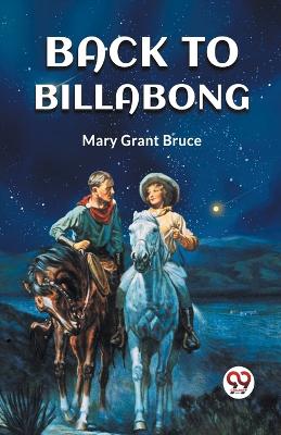 BACK TO BILLABONG (Edition2023) by Mary Grant Bruce