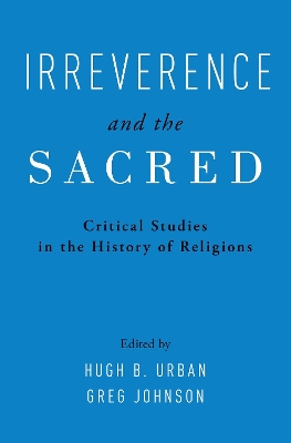 Irreverence and the Sacred: Critical Studies in the History of Religions book