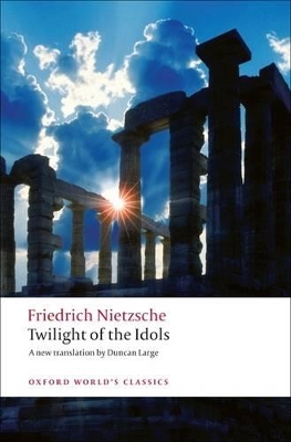 Twilight of the Idols by Friedrich Nietzsche