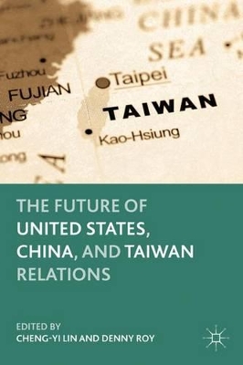 The Future of United States, China, and Taiwan Relations book