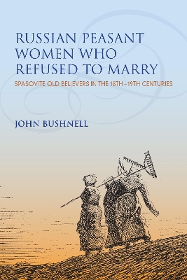Russian Peasant Women Who Refused to Marry by John Bushnell