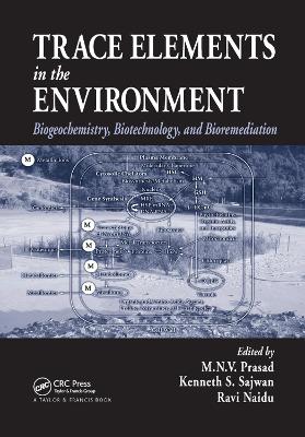 Trace Elements in the Environment: Biogeochemistry, Biotechnology, and Bioremediation by M.N.V. Prasad