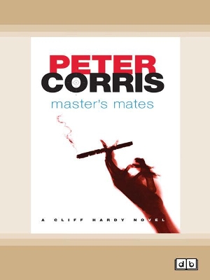 Master's Mates: Cliff Hardy 26 by Peter Corris