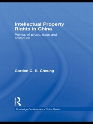 Intellectual Property Rights in China by Gordon C.K Cheung