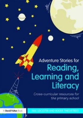Adventure Stories for Reading, Learning and Literacy by Mal Leicester