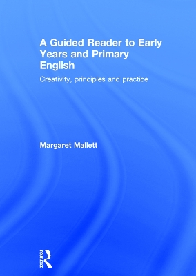 A Guided Reader to Early Years and Primary English by Margaret Mallett