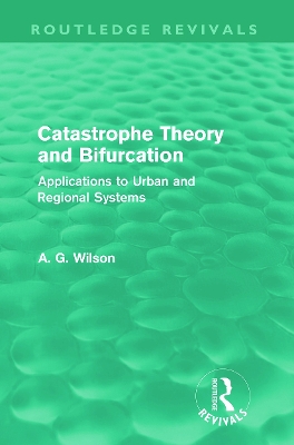 Catastrophe Theory and Bifurcation by Alan Wilson