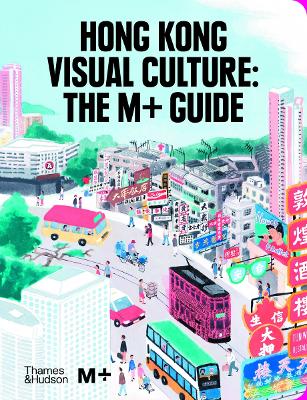 Hong Kong Visual Culture: The M+ Guide book