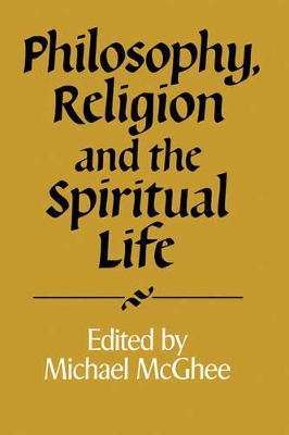 Philosophy, Religion and the Spiritual Life book