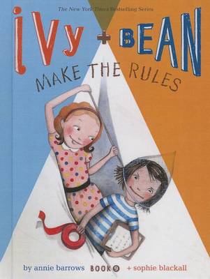 Ivy + Bean Make the Rules by Annie Barrows