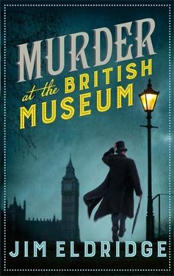 Murder at the British Museum: London's famous museum holds a deadly secret… by Jim Eldridge